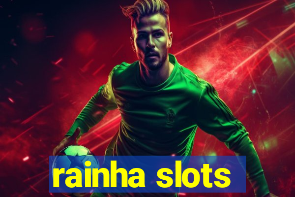 rainha slots